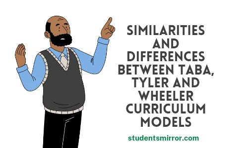 Similarities and Differences Between Taba, Tyler and Wheeler Curriculum Models Image