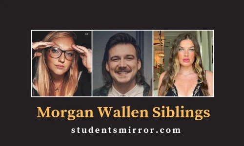 Morgan Wallen Siblings: What You Should Know