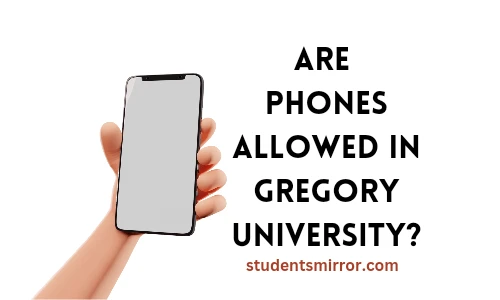 Are Phones Allowed In Gregory University