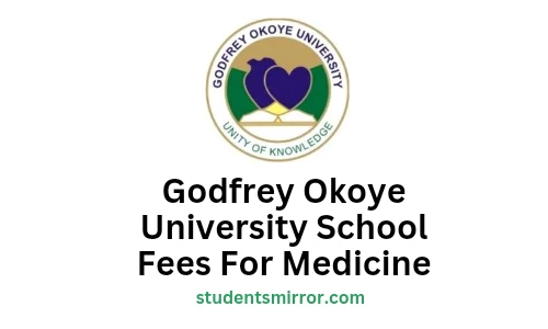 Godfrey Okoye University School Fees For Medicine