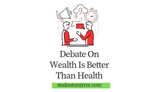 Debate On Wealth Is Better Than Health